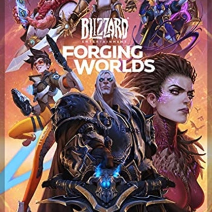 Forging Worlds: Stories Behind the Art of Blizzard Entertainment