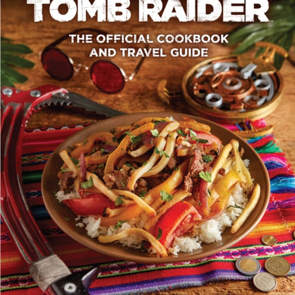 Tomb Raider - The Official Cookbook and Travel Guide