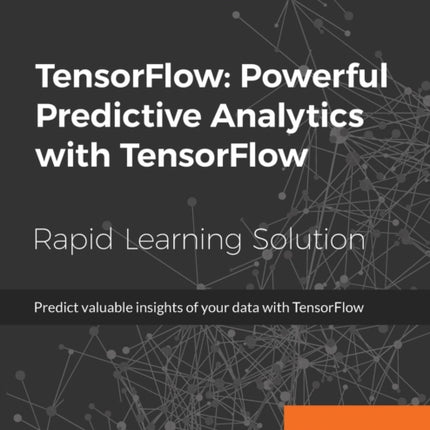 TensorFlow Powerful Predictive Analytics with