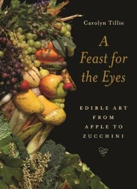 A Feast for the Eyes: Edible Art from Apple to