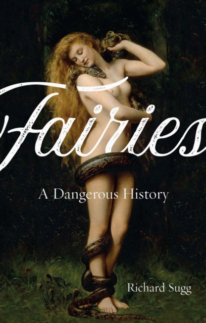 Fairies: A Dangerous History