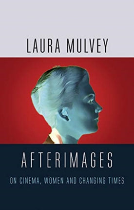 Afterimages: On Cinema, Women and Changing Times