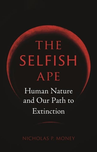 The Selfish Ape: Human Nature and Our Path to