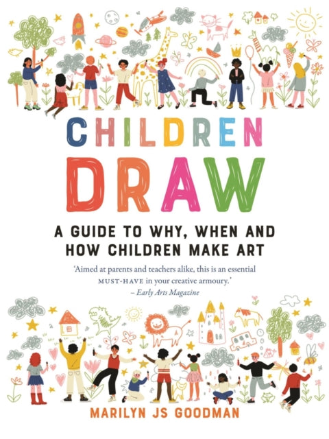 Children Draw: A Guide to Why, When and How Children Make Art