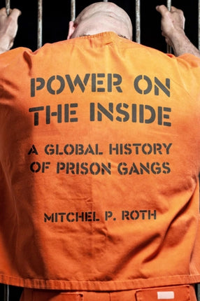 Power on the Inside: A Global History of Prison