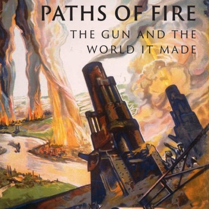Paths of Fire: The Gun and the World It Made