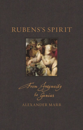 Rubens’s Spirit: From Ingenuity to Genius