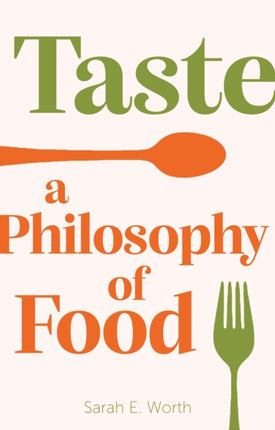Taste: A Philosophy of Food