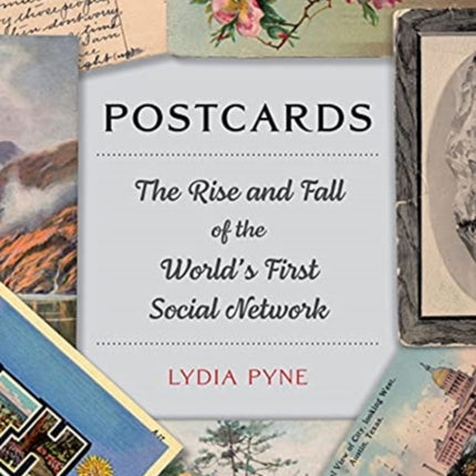 Postcards: The Rise and Fall of the World's First Social Network