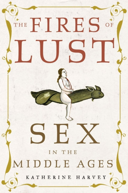 The Fires of Lust: Sex in the Middle Ages