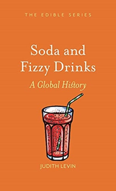 Soda and Fizzy Drinks: A Global History