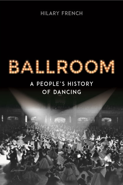 Ballroom: A People’s History of Dancing