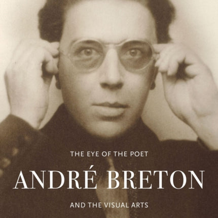 The Eye of the Poet: André Breton and the Visual