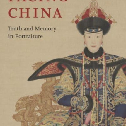 Facing China: Truth and Memory in Portraiture