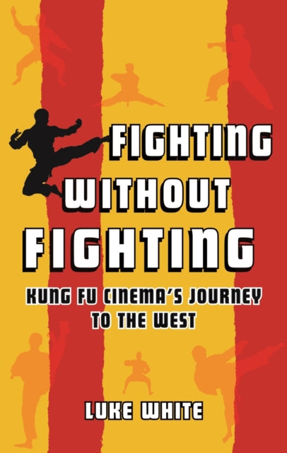 Fighting without Fighting: Kung Fu Cinema’s Journey to the West