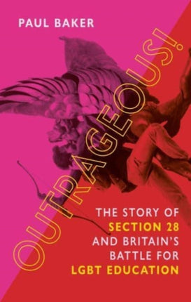 Outrageous!: The Story of Section 28 and Britain’s Battle for LGBT Education