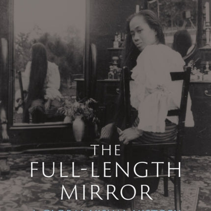 The Full-Length Mirror: A Global Visual History