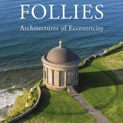 The Story of Follies: Architectures of Eccentricity