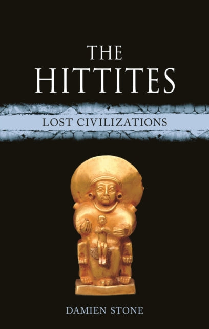 The Hittites: Lost Civilizations