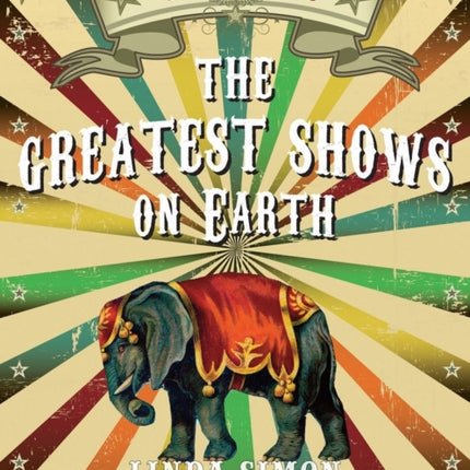 The Greatest Shows on Earth: A History of the Circus