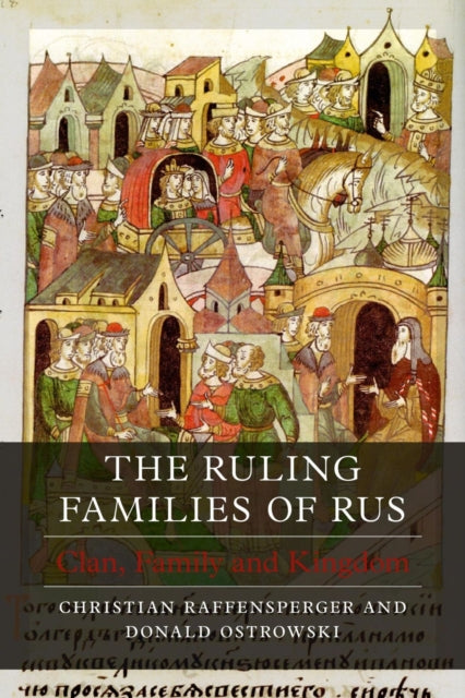 The Ruling Families of Rus: Clan, Family and Kingdom