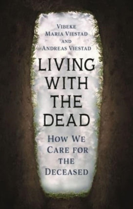 Living with the Dead: How We Care for the Deceased