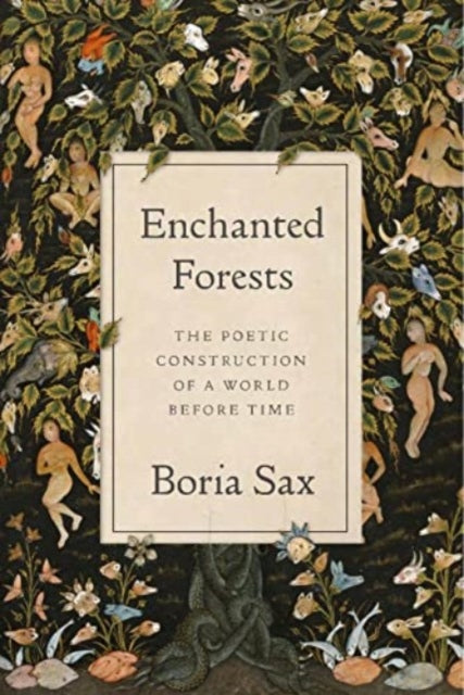 Enchanted Forests: The Poetic Construction of a World Before Time