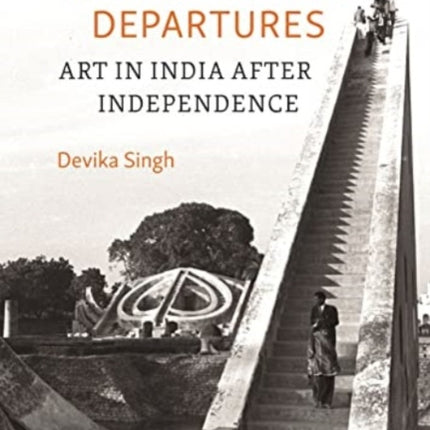 International Departures: Art in India After Independence