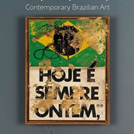 Today Is Always Yesterday: Contemporary Brazilian Art