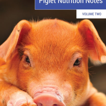 Piglet Nutrition Notes Volume 2