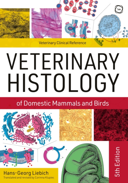 Veterinary Histology of Domestic Mammals and Birds 5th Edition: Textbook and Colour Atlas