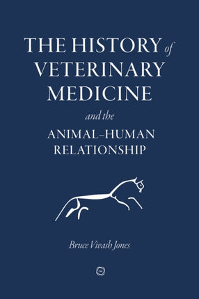 The History of Veterinary Medicine and the Animal-Human Relationship