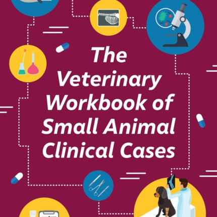 The Veterinary Workbook of Small Animal Clinical Cases