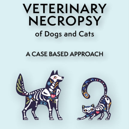 Veterinary Necropsy of Dogs and Cats