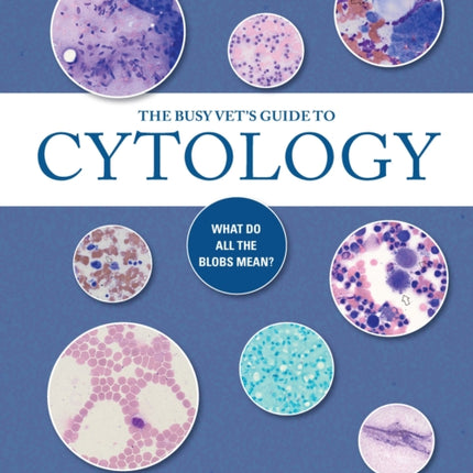 The Busy Vets Guide to Cytology