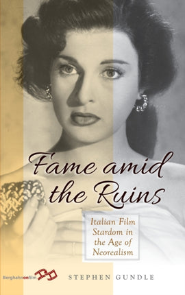 Fame Amid the Ruins: Italian Film Stardom in the
