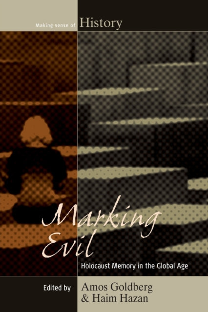 Marking Evil: Holocaust Memory in the Global Age