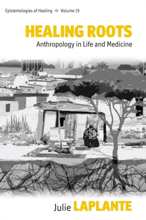 Healing Roots: Anthropology in Life and Medicine