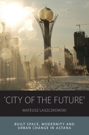 'City of the Future': Built Space, Modernity and