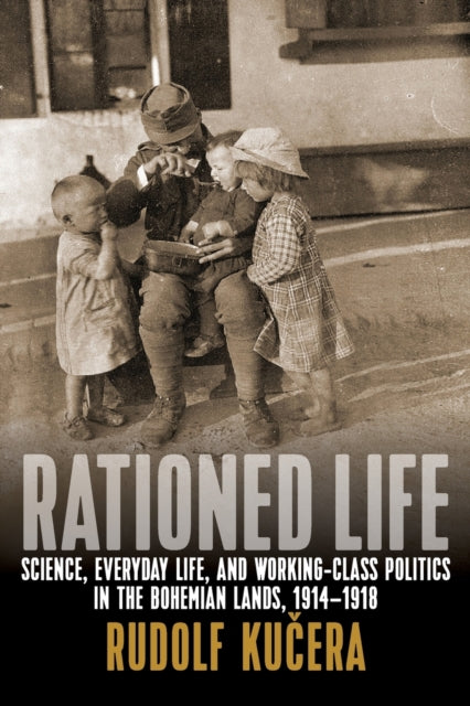 Rationed Life: Science, Everyday Life, and