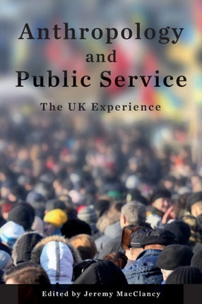 Anthropology and Public Service: The UK