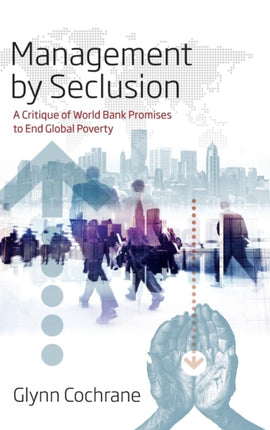 Management by Seclusion: A Critique of World Bank
