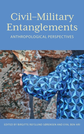Civil–Military Entanglements: Anthropological