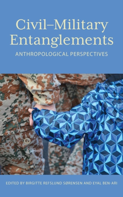 Civil–Military Entanglements: Anthropological
