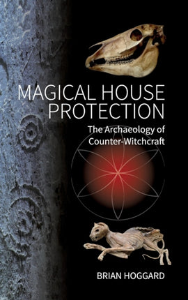 Magical House Protection: The Archaeology of
