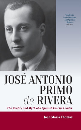 José Antonio Primo de Rivera: The Reality and