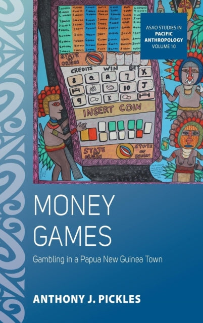 Money Games: Gambling in a Papua New Guinea Town
