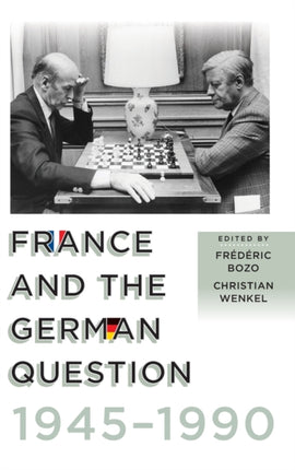 France and the German Question, 1945–1990