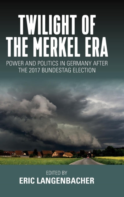 Twilight of the Merkel Era: Power and Politics in