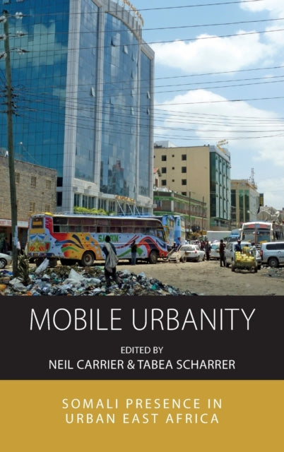 Mobile Urbanity: Somali Presence in Urban East